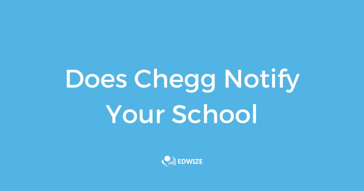 Does Chegg Notify Your School