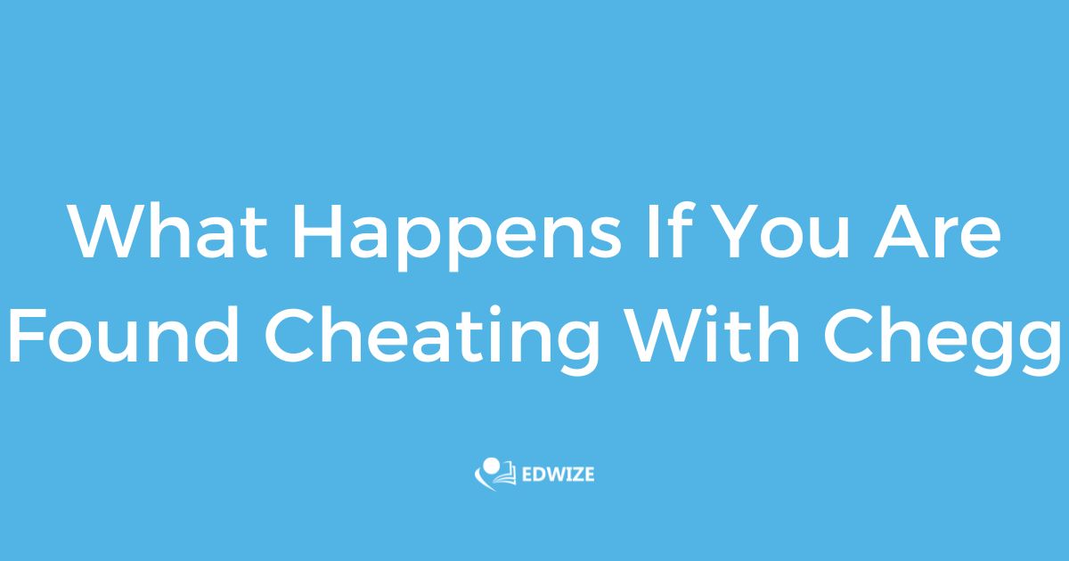 What Happens If You Are Found Cheating With Chegg